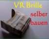 Phänomenal Diy Vr Brille Selber Bauen Virtual Reality Brille Selber